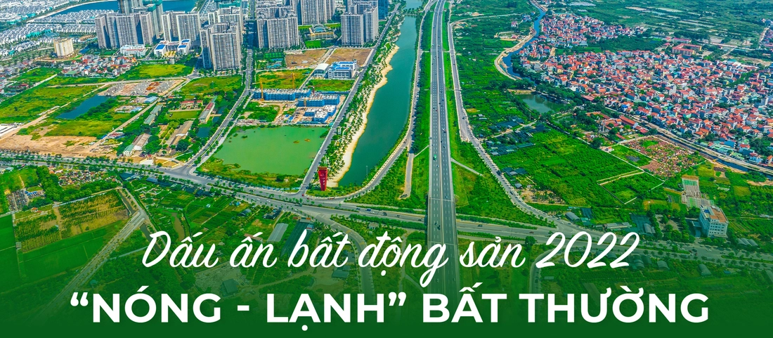 9 dấu ấn bất động sản 2022: Từ sốt nóng cục bộ đến bất ngờ đảo chiều trầm lắng